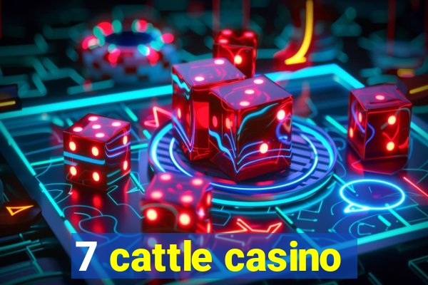 7 cattle casino